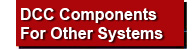 DCC Components for Other Systems